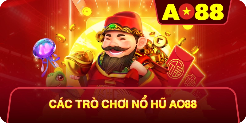 Các Trò Chơi Nổ Hũ Tại AO88