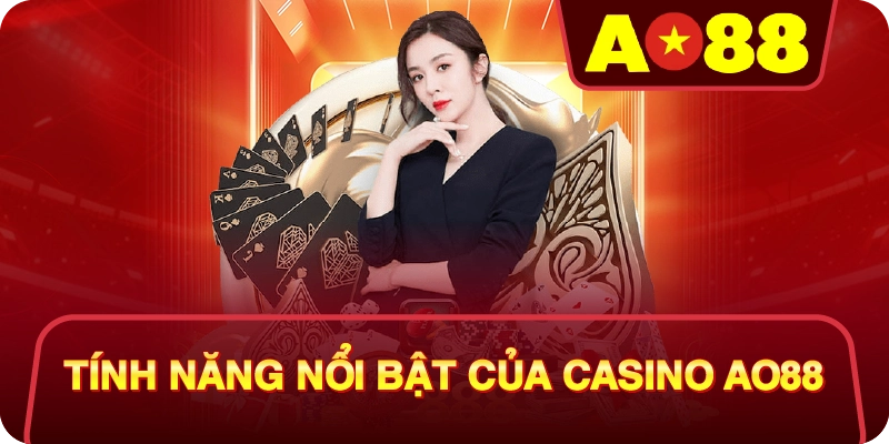 Tính Năng Nổi Bật Của Casino AO88