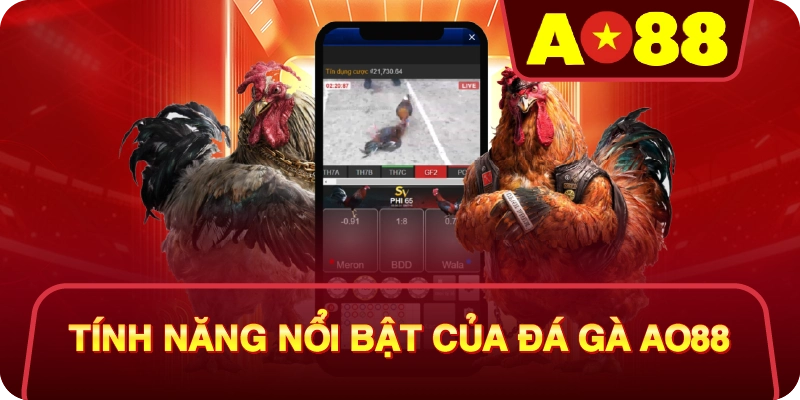 Tính Năng Nổi Bật Của Đá Gà AO88